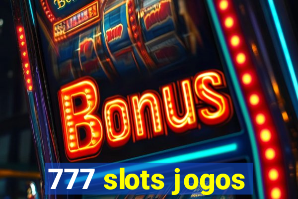 777 slots jogos