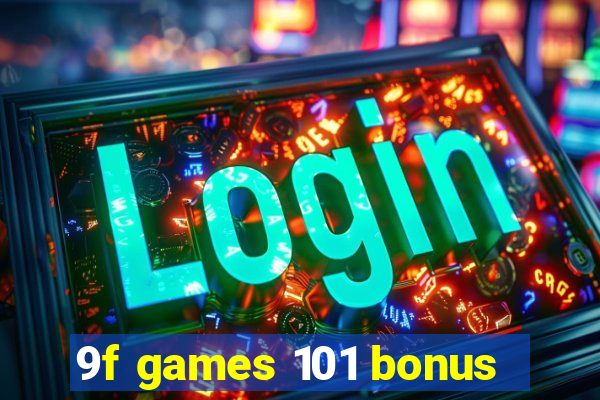 9f games 101 bonus