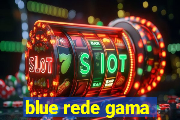 blue rede gama