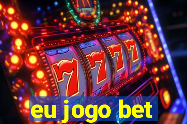 eu jogo bet