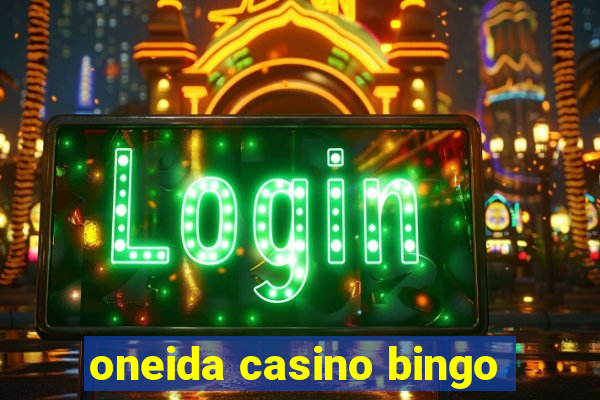 oneida casino bingo