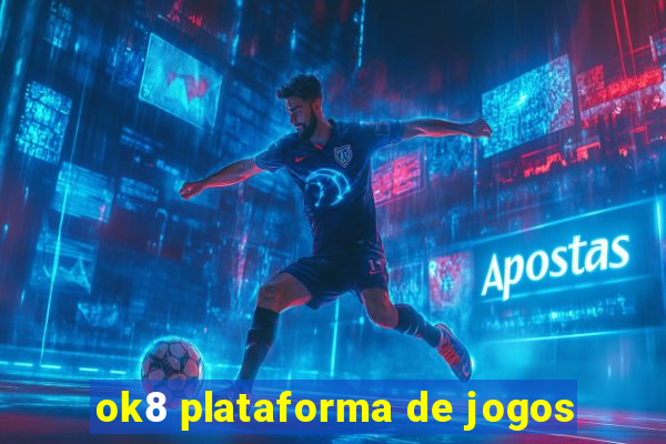 ok8 plataforma de jogos