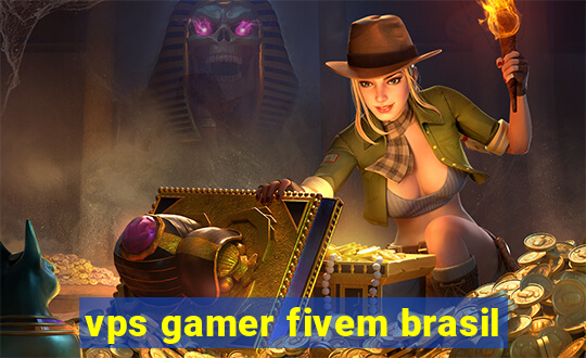 vps gamer fivem brasil