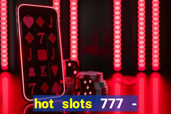 hot slots 777 - slot machines