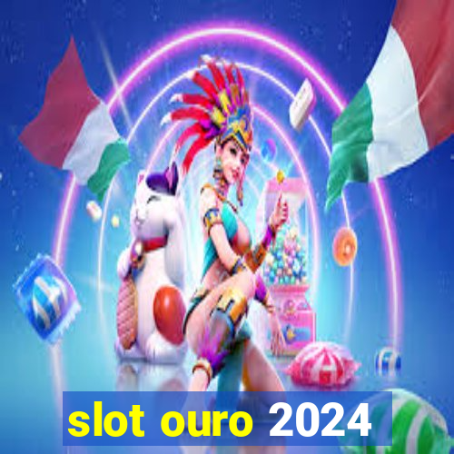 slot ouro 2024