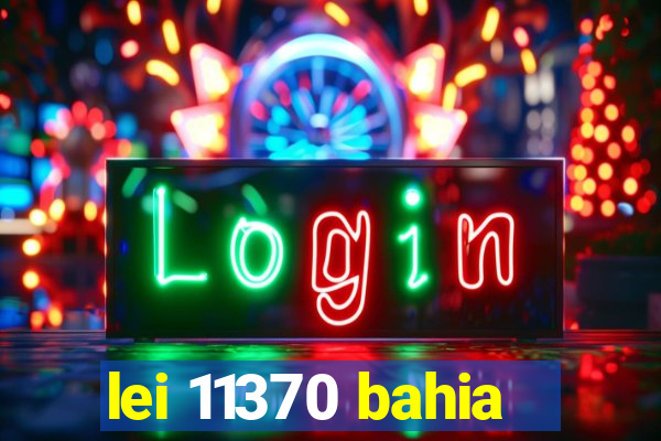 lei 11370 bahia