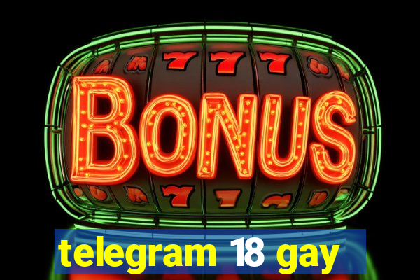 telegram 18 gay