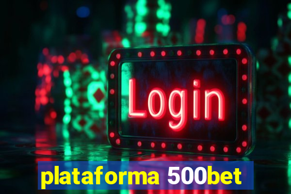 plataforma 500bet