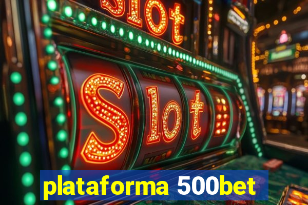 plataforma 500bet