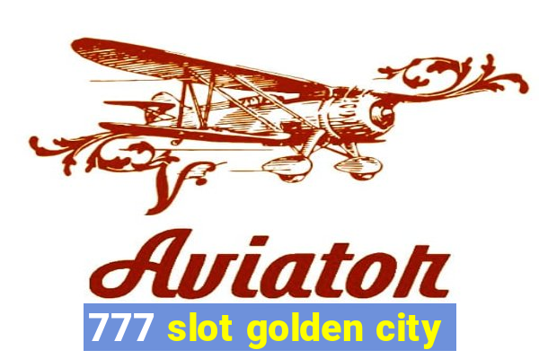 777 slot golden city