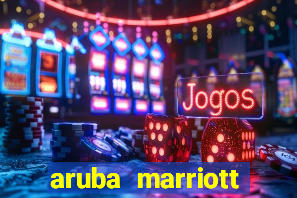 aruba marriott resort and stellaris casino