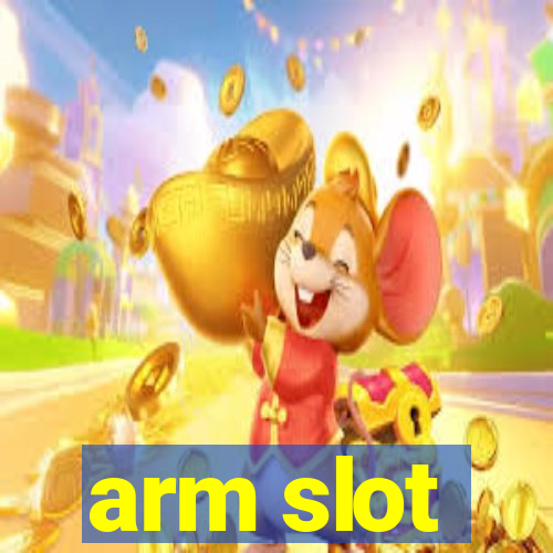 arm slot