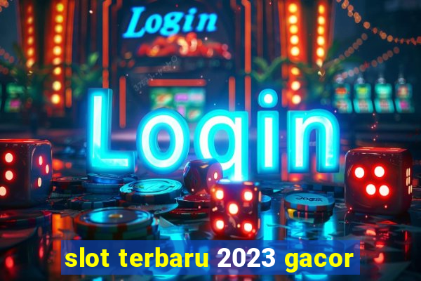 slot terbaru 2023 gacor