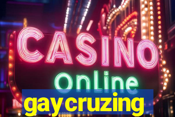 gaycruzing