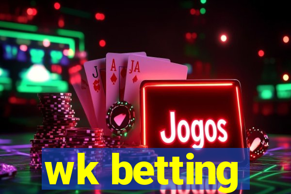 wk betting