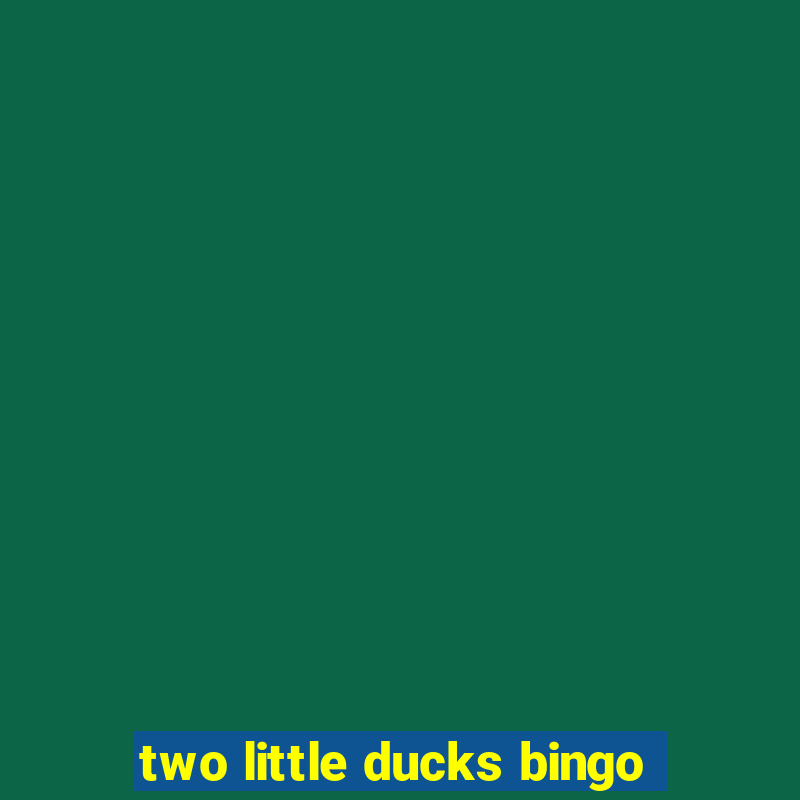 two little ducks bingo