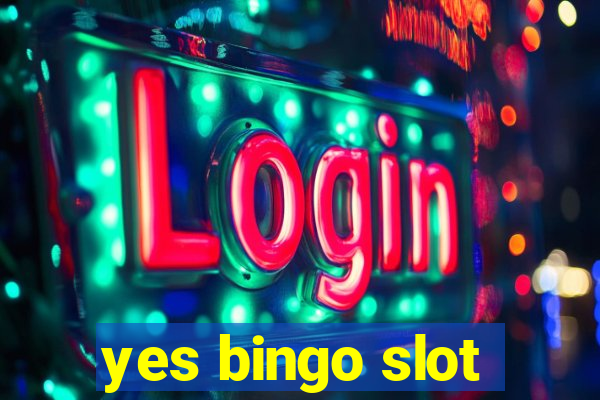 yes bingo slot