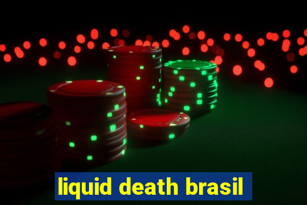 liquid death brasil