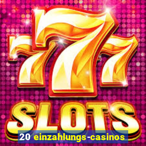 20 einzahlungs-casinos