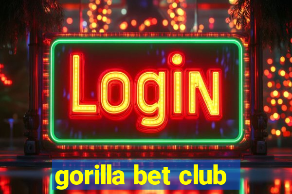 gorilla bet club