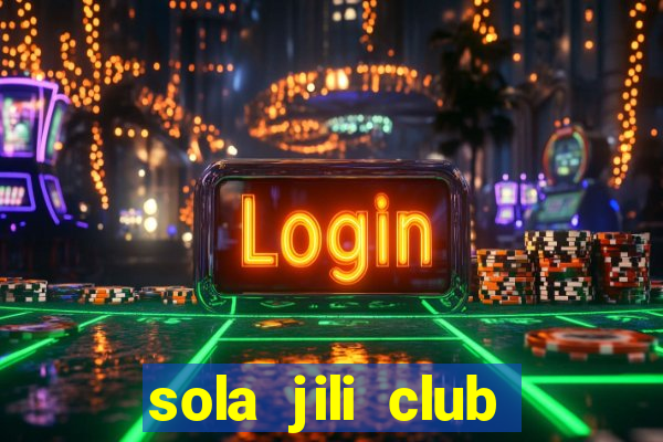 sola jili club casino slots