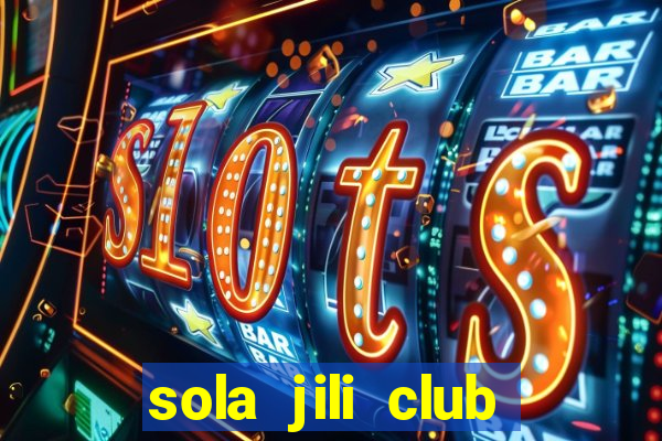 sola jili club casino slots