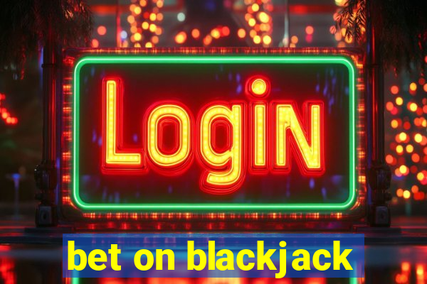 bet on blackjack