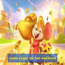 como jogar na bet nacional