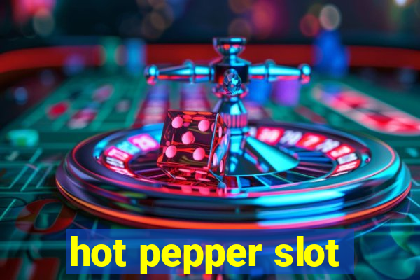 hot pepper slot