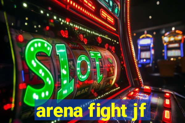 arena fight jf