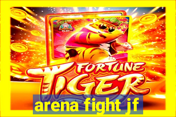 arena fight jf