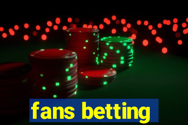 fans betting