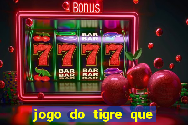 jogo do tigre que da para depositar 1 real