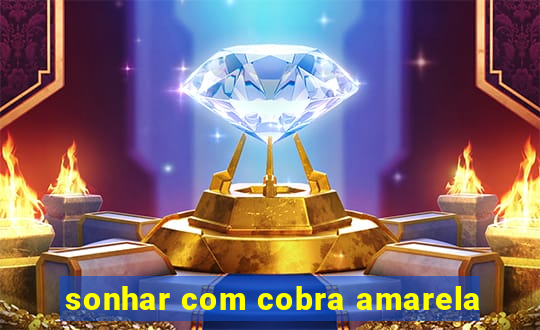 sonhar com cobra amarela