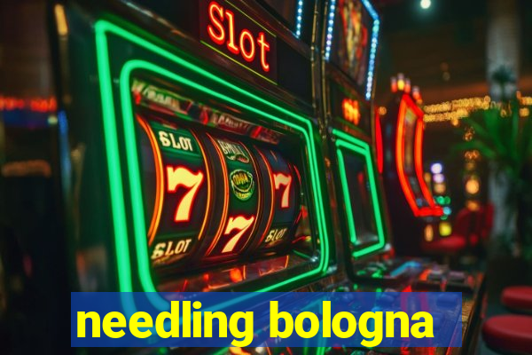 needling bologna