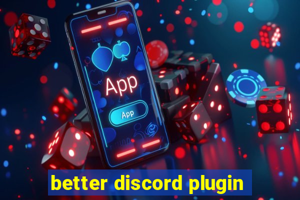 better discord plugin