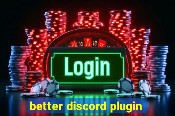 better discord plugin