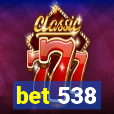 bet 538