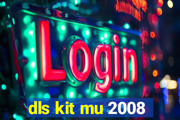 dls kit mu 2008