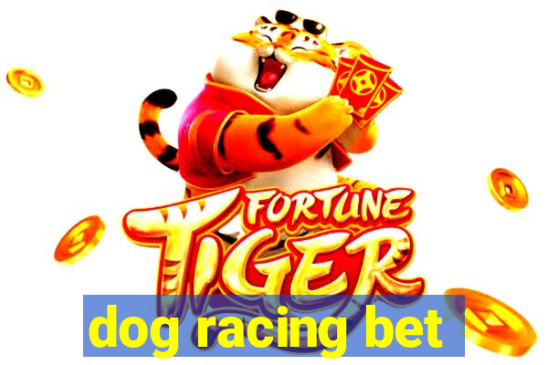 dog racing bet