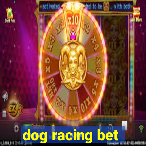 dog racing bet