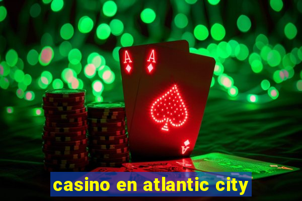 casino en atlantic city