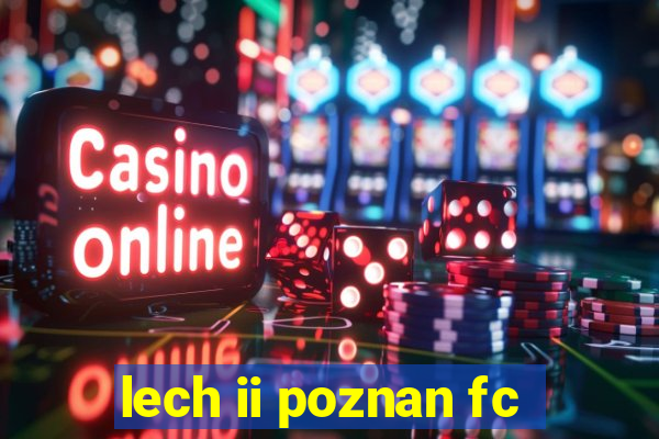 lech ii poznan fc