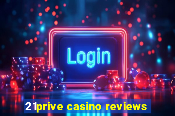 21prive casino reviews