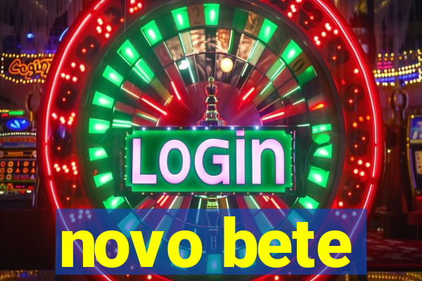 novo bete