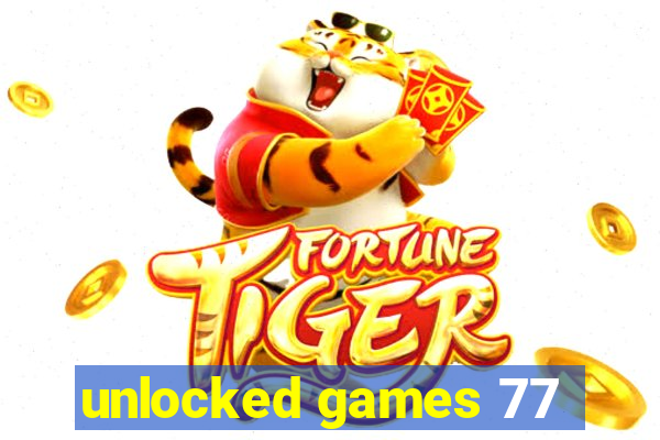 unlocked games 77