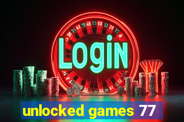 unlocked games 77