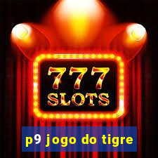 p9 jogo do tigre