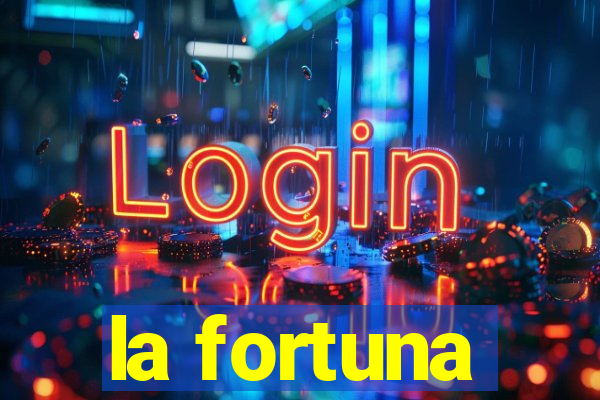 la fortuna