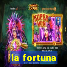 la fortuna